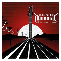 : Kissin' Dynamite - Not The End Of The Road  (2022)