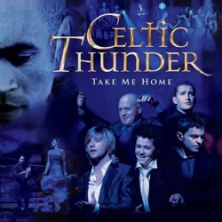 : Celtic Thunder - Take Me Home  (2009)