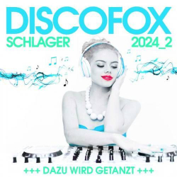 : Discofox Schlager 2024.2 - Dazu wird getanzt! (2024)