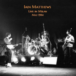 : Iain Matthews - Live In Milan 1984  (2022)