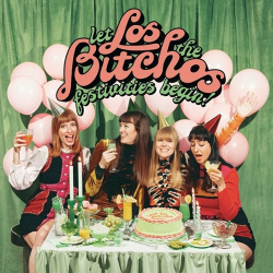 : Los Bitchos - Let the Festivities Begin!  (2022)