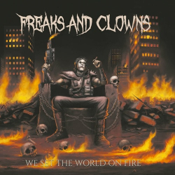 : Freaks And Clowns - We Set the World on Fire  (2022)