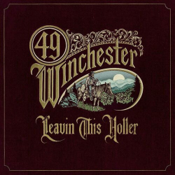 : 49 Winchester - Leavin' This Holler (2024)