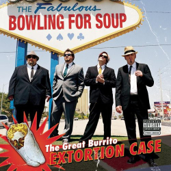 : Bowling for Soup - The Great Burrito Extortion Case  (2006)