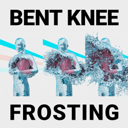 : Bent Knee - Frosting  (2021)