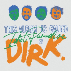 : Dirk - Idiot Paradise  (2023)