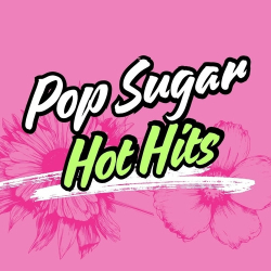 : Pop Sugar Hot Hits (2024)