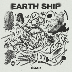 : Earth Ship - Soar (2024)