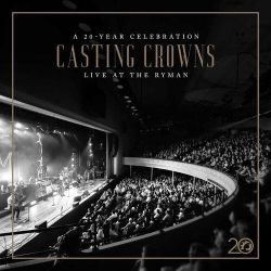 : Casting Crowns - Casting Crowns: A 20 Year Celebration Live at The Ryman (2024)