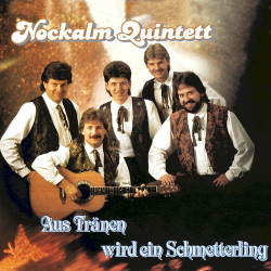 : Nockalm Quintett - Aus Tränen wird ein Schmetterling  (1990,2022)