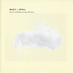 : Built to Spill - There's Nothing Wrong with Love  (1994)