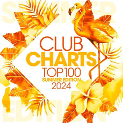 : Club Charts Top 100 - Summer Edition 2024 (2024) Flac / Hi-Res