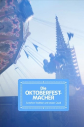 : Die Oktoberfest Macher Zwischen Tradition und totaler Gaudi 2022 German Doku 720p Web x264-ClassiCalhd