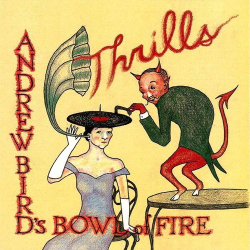 : Andrew Bird's Bowl Of Fire - Thrills  (1998)