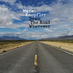 : Mark Knopfler - Down The Road Wherever (Deluxe) (2018)