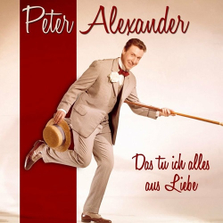 : Peter Alexander - Das tu ich alles aus Liebe  (2022)