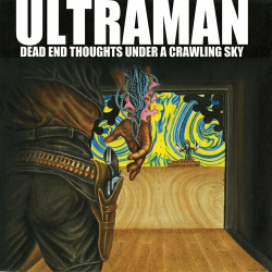 : Ultraman - Dead End Thoughts Under a Crawling Sky (2024)