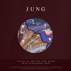 : JUNG - Cause In The End You Know That Everybody Dies  (2022)