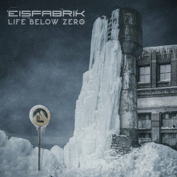 : Eisfabrik - Life Below Zero  (2022)