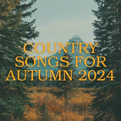 : country songs for autumn 2024 (2024)