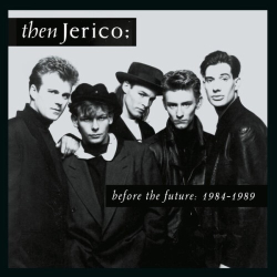 : Then Jerico - Before The Future: 1984 - 1989 (2024)