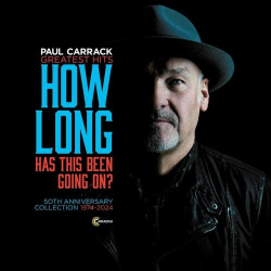 : Paul Carrack - How Long (Has This Been Going On) [Greatest Hits 50th Anniversary Collection, 1974-2024] (2024)