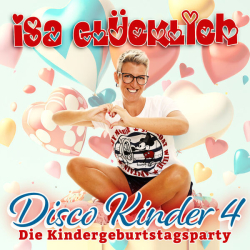 : Isa Glücklich - Disco Kinder 4 - Kindergeburtstagsparty (2024)