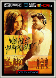 : We Are Your Friends 2015 UpsUHD DV HDR10 REGRADED-kellerratte