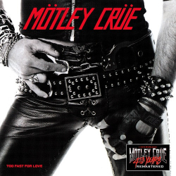 : Mötley Crüe - Too Fast For Love (40th Anniversary Remastered)  (2021)