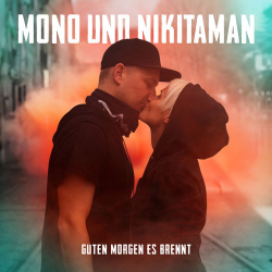 : Mono & Nikitaman - Guten Morgen es brennt  (2018)