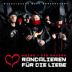 : Swiss & Die Andern - Randalieren für die Liebe  (2018)