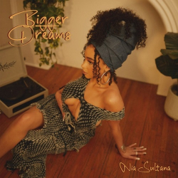 : Nia Sultana - Bigger Dreams  (2022)