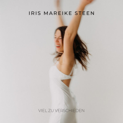 : Iris Mareike Steen - Viel zu verschieden (Akustik Version) (2024)