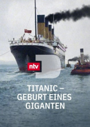 : Titanic Geburt eines Giganten 2022 German Dl Doku 1080p Web x264-ClassiCalhd