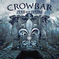 : Crowbar - Zero And Below  (2022)