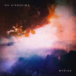 : Oh Hiroshima - Myriad  (2022)