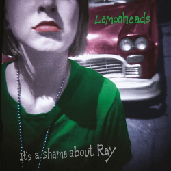 : The Lemonheads - It's A Shame About Ray (30th Anniversary Edition)  (2022)