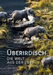 : Ueberirdisch Die Welt aus der Luft 2023 German Dl Doku 720p Web x264-ClassiCalhd