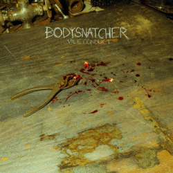 : Bodysnatcher - Vile Conduct (2024)