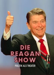 : Die Reagan Show Politik als Theater 2017 German Doku 1080p Web x264-ClassiCalhd