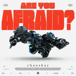 : Chaosbay - ARE YOU AFRAID? (2024)