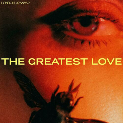 : London Grammar - The Greatest Love (2024)