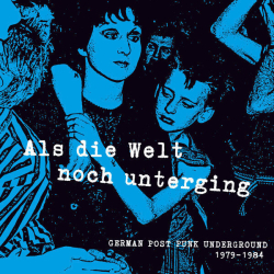 : Als die Welt noch unterging (German Post Punk Underground 1979-1984) (2024)