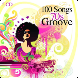 : 100 Songs 70s Groove (5CD) (2018)