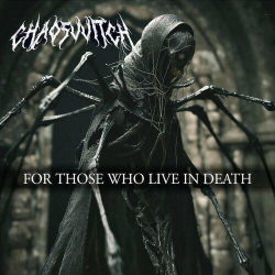 : CHAOSWITCH - For Those Who Live in Death (2024)