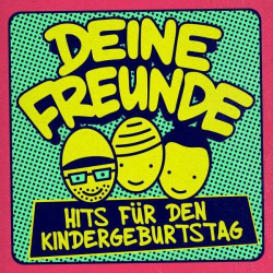 : Deine Freunde - Hits für den Kindergeburtstag (2024)