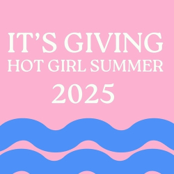 : It's Giving Hot Girl Summer 2025 (2024)