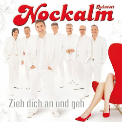 : Nockalm Quintett - Zieh dich an und geh  (2011,2022)