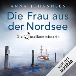 : Anna Johannsen - Die Inselkommissarin 8 - Die Frau aus der Nordsee