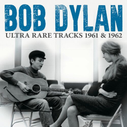 : Bob Dylan - Ultra Rare Tracks 1961 & 1962 (2024)